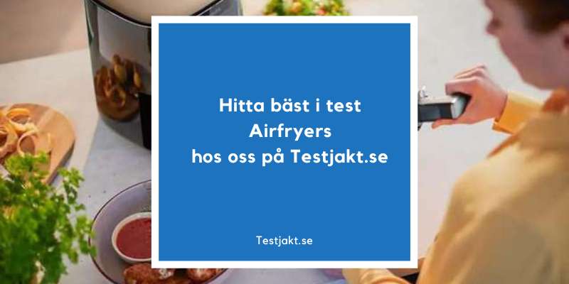 Hitta bäst i test airfryers hos oss på Testjakt.se!