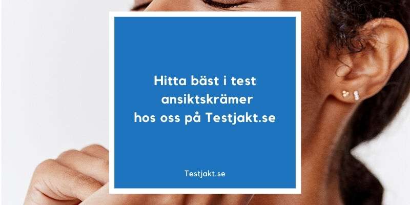 Hitta bäst i test ansiktskrämer hos oss på Testjakt.se!