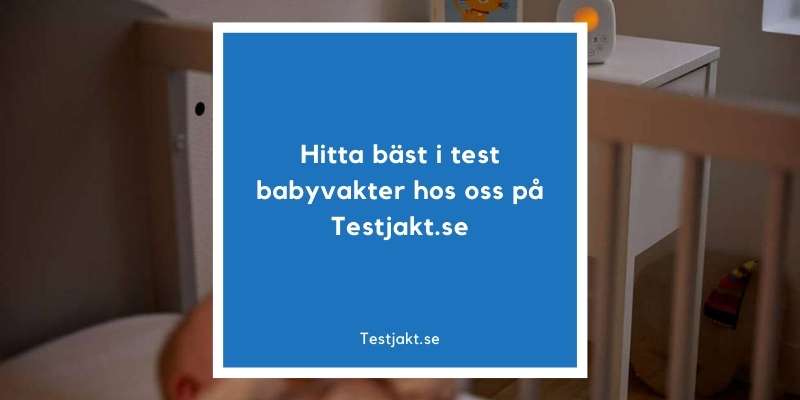Hitta bäst i test babyvakter hos oss på Testjakt.se!