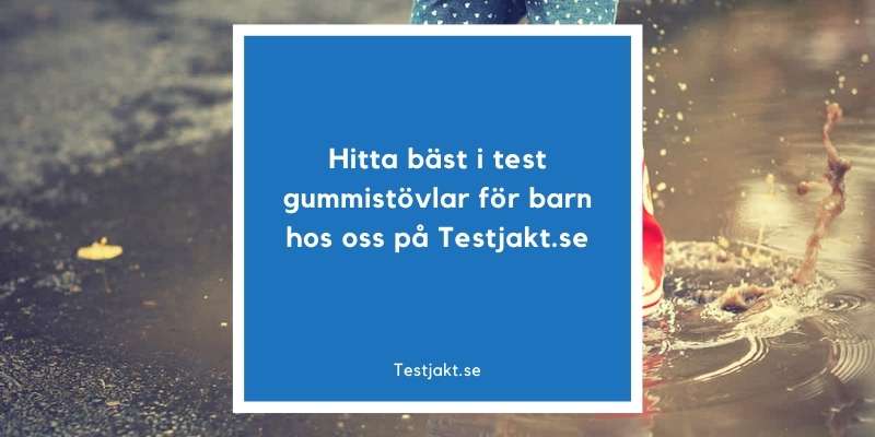 Bäst i test gummistövlar för barn bara på Testjakt.se!