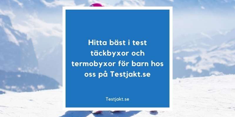 Hitta bäst i test täckbyxor och termobyxor för barn hos oss på Testjakt.se!