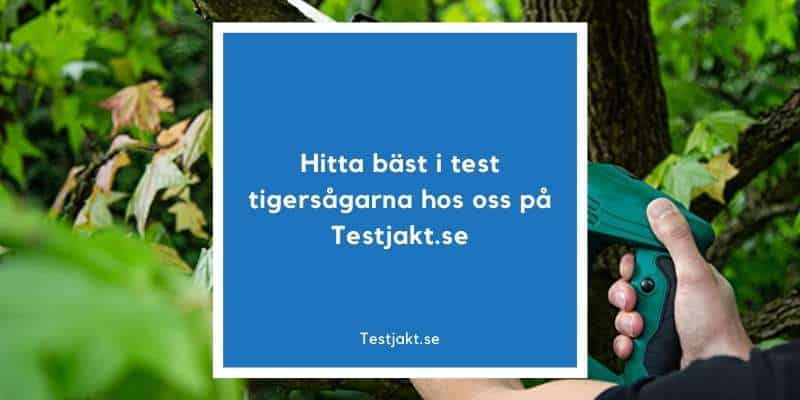Bäst i test Tigersågar för hobbyanvändare och proffs hos Testjakt.se!