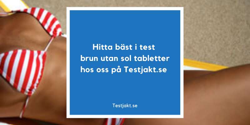 Hitta bäst i test brun utan sol tabletter hos oss på Testjakt.se!