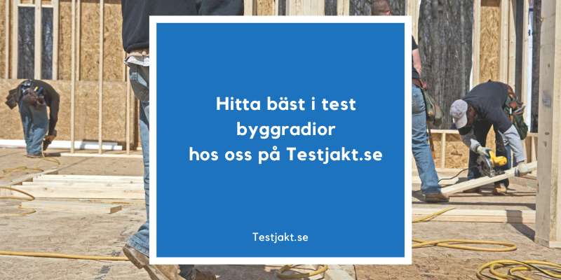 Hitta bäst i test byggradior hos oss på Testjakt.se!