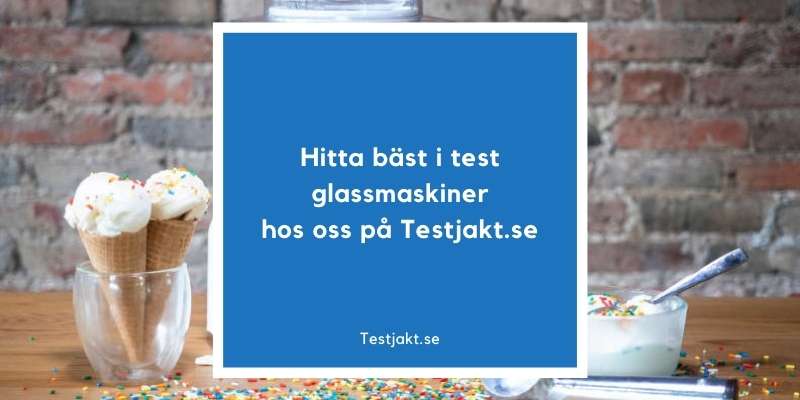 Hitta bäst i test glassmaskiner hos oss på Testjakt.se!