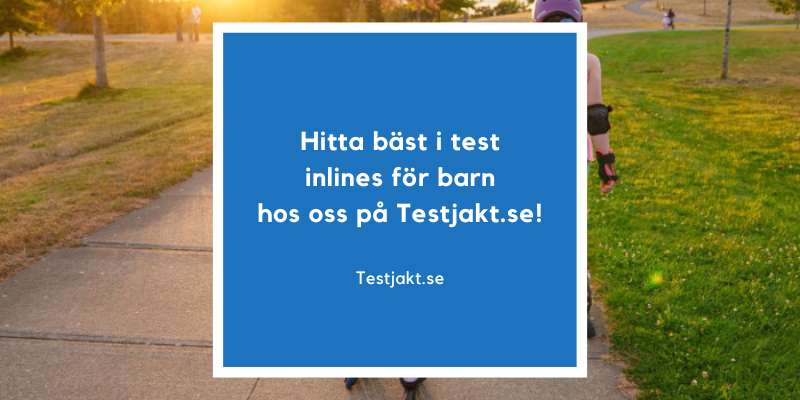 Hitta bäst i test inlines för barn hos oss på Testjakt.se!
