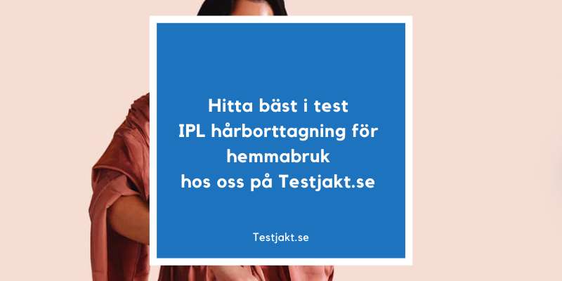 Hitta bäst i test IPL hårborttagning för hemmabruk hos oss på Testjakt.se!