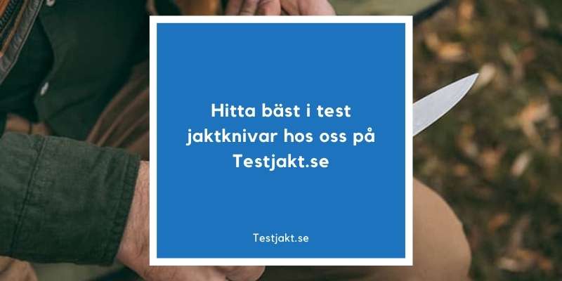 Hitta bäst i test jaktknivar hos oss på Testjakt.se!