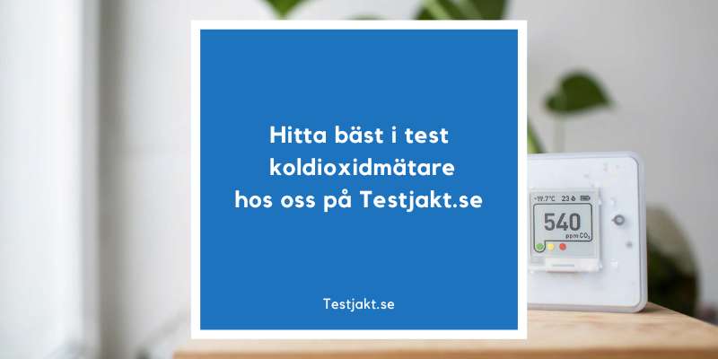 Hitta bäst i test koldioxidmätare hos oss på Testjakt.se!