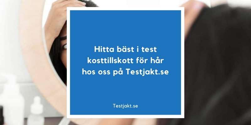 Hitta bäst i test kosttillskott för hår hos oss på Testjakt.se!