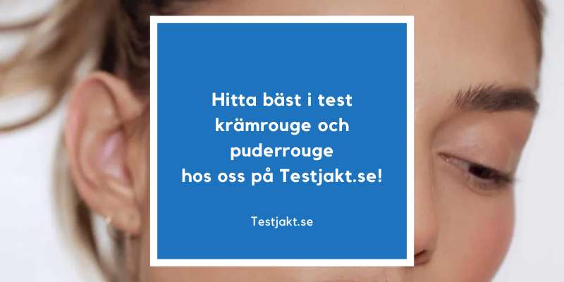 Hitta bäst i test krämrouge och puderrouge hos oss på Testjakt.se!