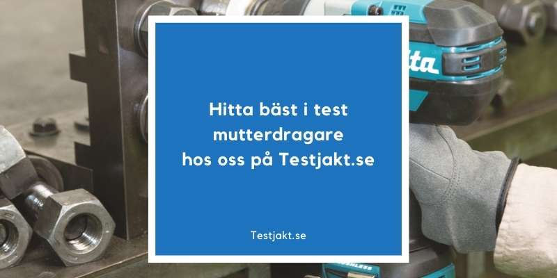 Hitta bäst i test mutterdragare hos oss på Testjakt.se!