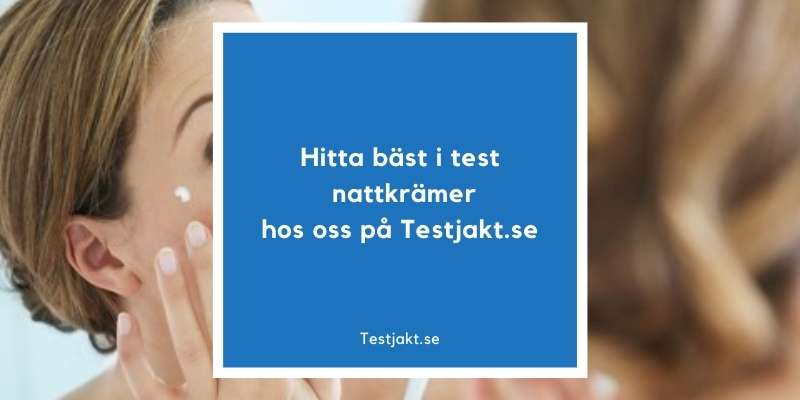 Hitta bäst i test nattkrämer hos oss på Testjakt.se!