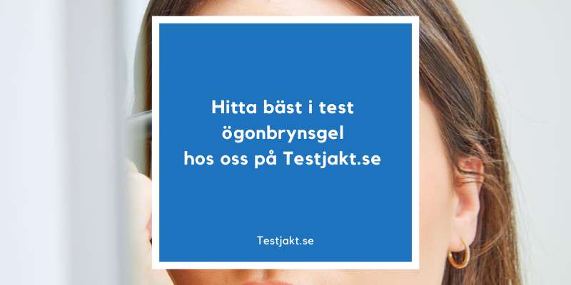 Hitta bäst i test ögonbrynsgel hos oss på Testjakt.se!