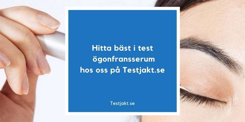Hitta bäst i test ögonfransserum hos oss på Testjakt.se!