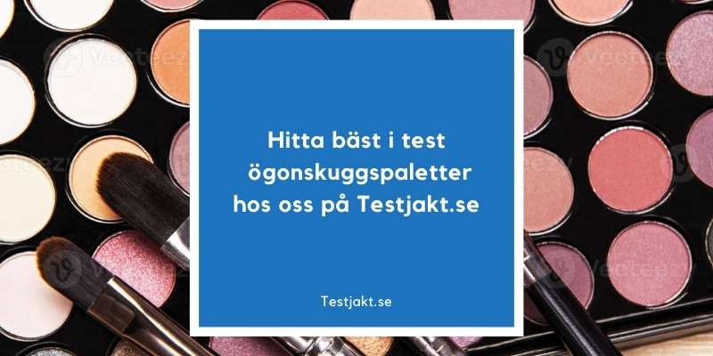 Hitta bäst i test ögonskuggspaletter hos oss på Testjakt.se!