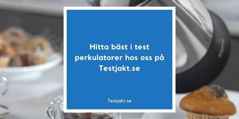 Hitta bäst i test perkulatorer hos oss på Testjakt.se!