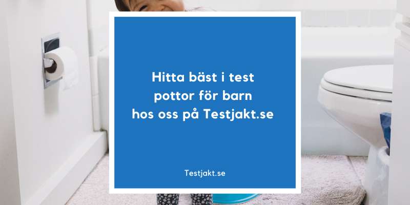 Hitta bäst i test pottor för barn hos oss på Testjakt.se!