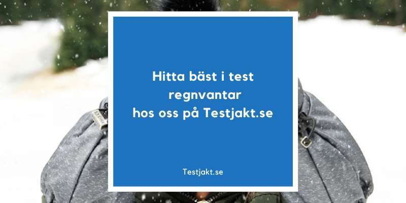 Hitta bäst i test regnvantar hos oss på Testjakt.se!