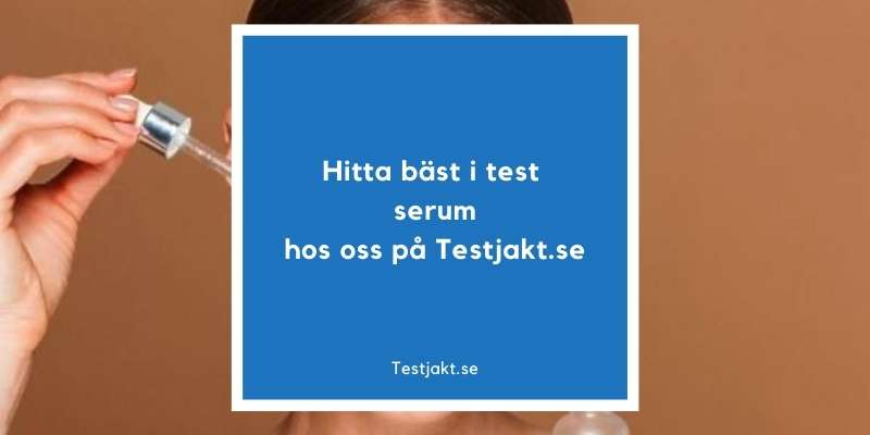 Hitta bäst i test serum hos oss på Testjakt.se!