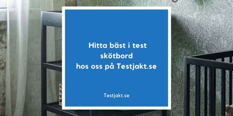 Hitta bäst i test skötbord hos oss på Testjakt.se!