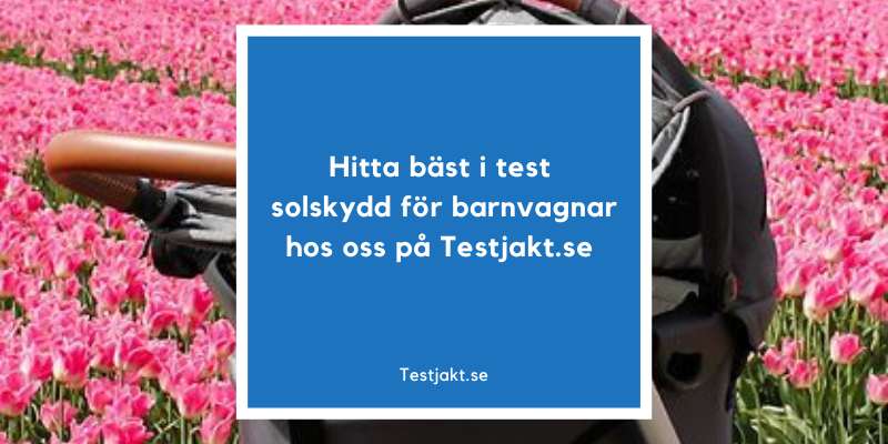 Hitta bäst i test solskydd för barnvagnar hos oss på Testjakt.se!