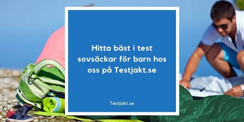 Hitta bästa sovsäckarna för barn hos oss på Testjakt.se!
