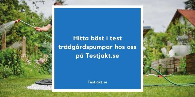 Hitta bäst i test trädgårdspumpar hos oss på Testjakt.se!