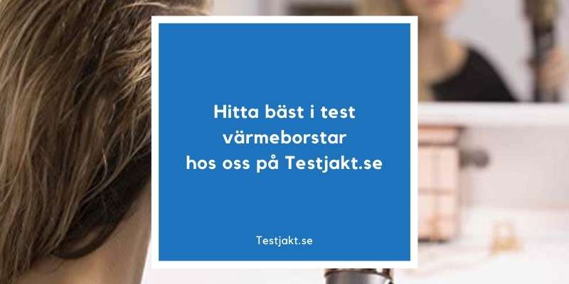 Hitta bäst i test värmeborstar hos oss på Testjakt.se!