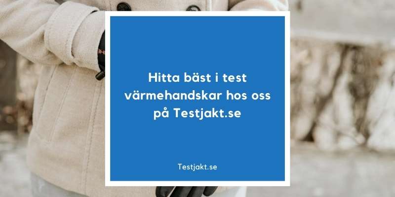Hitta bäst i test värmehandskar hos oss på Testjakt.se!