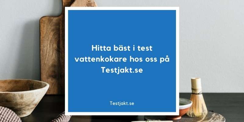 Hitta bäst i test vattenkokare hos oss på Testjakt.se!