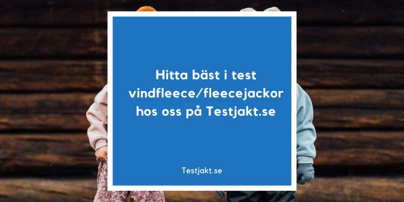 Hitta de bästa vindfleece/fleecejackorna hos oss på Testjakt.se!