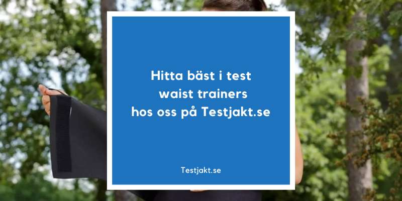 Hitta bäst i test waist trainers hos oss på Testjakt.se!
